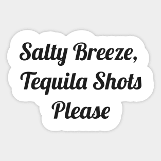 Salty Breeze, Tequila Shots Please Sticker